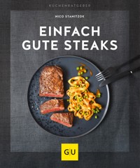 Einfach gute Steaks - Nico Stanitzok - E-Book