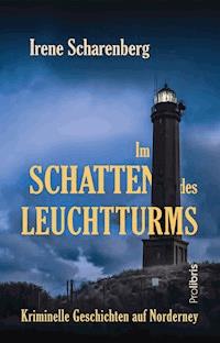 Im Schatten des Leuchtturms - Irene Scharenberg - E-Book
