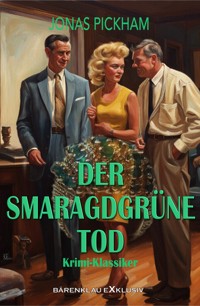 Der smaragdgrüne Tod: Ein Krimi-Klassiker - Jonas Pickham - E-Book