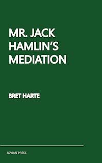 Mr. Jack Hamlin's Mediation - Bret Harte - E-Book