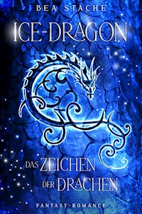 Ice-Dragon, Das Zeichen der Drachen - Bea Stache - E-Book