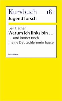 Warum ich links bin … - Leo Fischer - E-Book