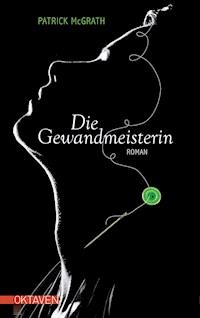 Die Gewandmeisterin - Patrick McGrath - E-Book