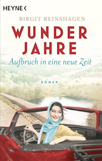 Wunderjahre - Aufbruch in eine neue Zeit - Birgit Reinshagen - E-Book