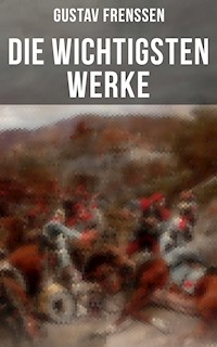 Die wichtigsten Werke von Gustav Frenssen - Gustav Frenssen - E-Book