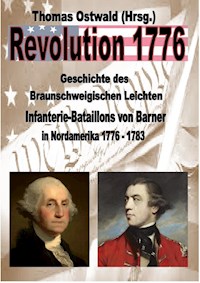 Geschichte des Braunschweigischen Leichten Infanterie-Bataillons 1776 - 1783 - Thomas Ostwald - E-Book