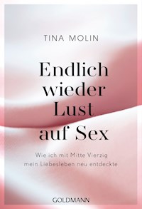 Endlich wieder Lust auf Sex! - Tina Molin - E-Book