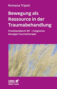Bewegung als Ressource in der Traumabehandlung (Leben Lernen, Bd. 287) - Romana Tripolt - E-Book