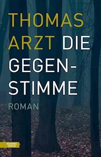 Die Gegenstimme - Thomas Arzt - E-Book