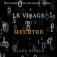 Le Visage du Meurtre (Les Mystères de Zoe Prime — Tome 2) - Blake Pierce - Hörbuch