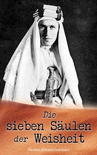 Die sieben Säulen der Weisheit - Thomas Edward Lawrence - E-Book