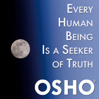 Every Human Being Is a Seeker of Truth - Osho - Hörbuch