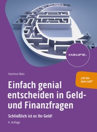 Einfach genial entscheiden in Geld- und Finanzfragen - Hartmut Walz - E-Book