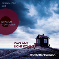 Was ans Licht kommt (Ungekürzte Lesung) - Christoffer Carlsson - Hörbuch
