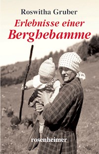 Erlebnisse einer Berghebamme - Roswitha Gruber - E-Book