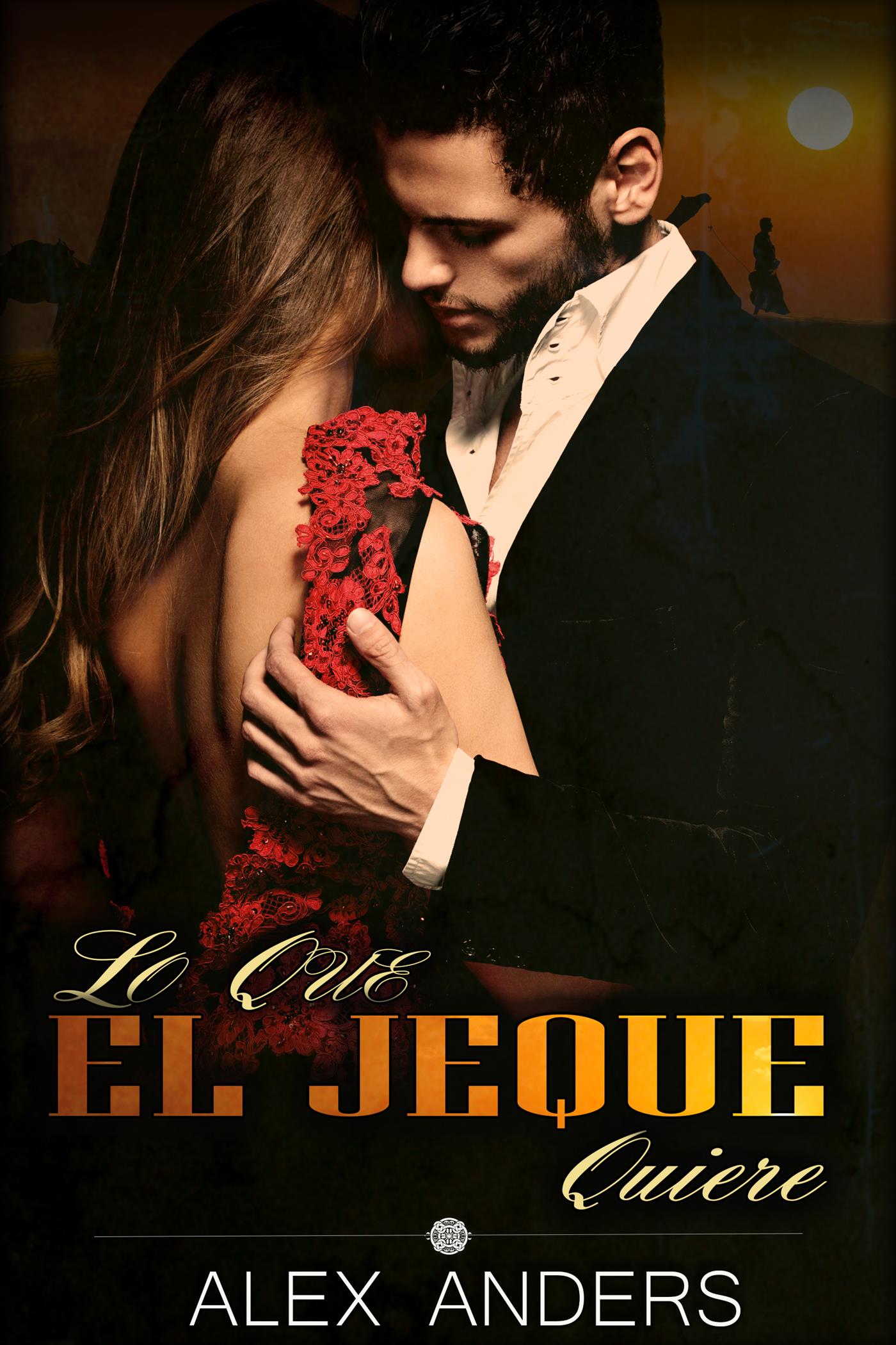 Lo Que El Jeque Quiere - Anders Alex - E-Book