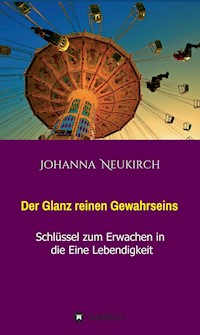 Der Glanz reinen Gewahrseins - Johanna Neukirch - E-Book