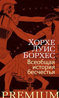Всеобщая история бесчестья - Хорхе Луис Борхес - E-Book
