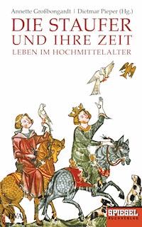 Die Staufer und ihre Zeit - - E-Book