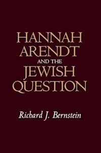 Hannah Arendt and the Jewish Question - Richard J. Bernstein - E-Book