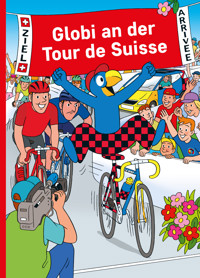 Globi an der Tour de Suisse - Heiri Schmid - E-Book