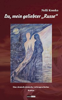 Du, mein geliebter "Russe" - Nelli Kossko - E-Book