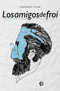 Los amigos de Froi - Juan Manuel Tejeda - E-Book