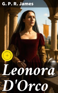 Leonora D'Orco - G. P. R. James - E-Book