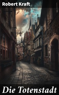 Die Totenstadt - Robert Kraft - E-Book