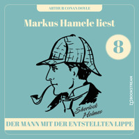 Der Mann mit der entstellten Lippe - Markus Hamele liest Sherlock Holmes, Folge 8 (Ungekürzt) - Sir Arthur Conan Doyle - Hörbuch