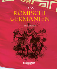 Das römische Germanien - Thomas Schiffer - E-Book
