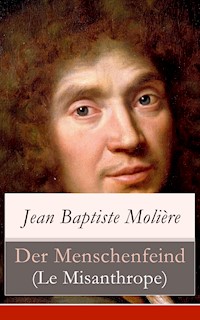 Der Menschenfeind (Le Misanthrope) - Jean Baptiste Molière - E-Book