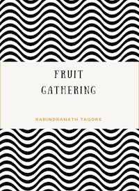 Fruit-Gathering (translated) - Rabindranath Tagore - E-Book