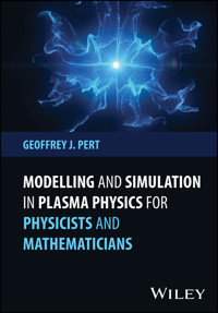 Modelling and Simulation in Plasma Physics for Physicists and Mathematicians - G. J. Pert - E-Book