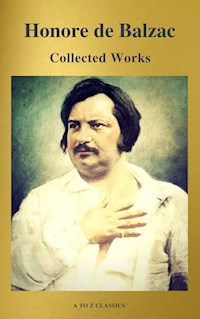 Collected Works of Honore de Balzac with the Complete Human Comedy (A to Z Classics) - Honore de Balzac - E-Book