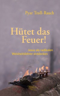 Hütet das Feuer! - Pyar Troll-Rauch - E-Book