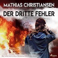 Der dritte Fehler - Der erste "Kommissar Brodersen" Krimi aus Berlin (Ungekürzt) - Mathias Christiansen - Hörbuch