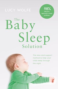 The Baby Sleep Solution - Lucy Wolfe - E-Book