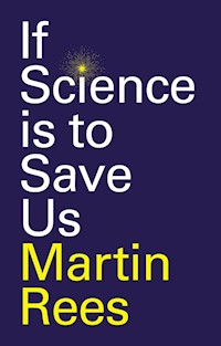 If Science is to Save Us - Martin Rees - E-Book