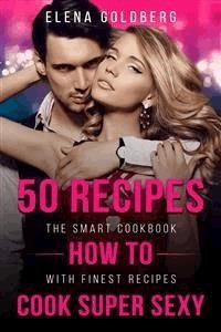 50 Recipes How to Cook Super Sexy - Elena Goldberg - E-Book