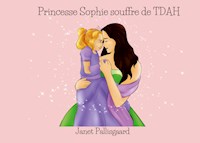 Princesse Sophie souffre de TDAH - Janet Pallisgaard - E-Book
