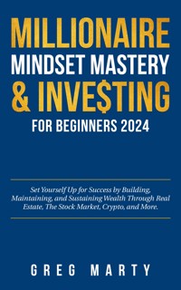 Millionaire Mindset Mastery & Investing for Beginners 2023 - Greg Marty - E-Book