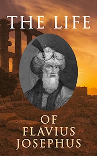 The Life of Flavius Josephus: Autobiography - Flavius Josephus - E-Book
