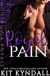 A Royal Pain: Montrovia Royals - Book 1 - Kit Kyndall - E-Book