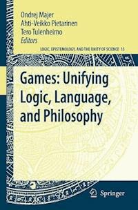 Games: Unifying Logic, Language, and Philosophy -  - E-Book