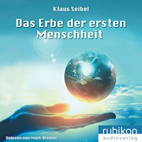 Das Erbe der ersten Menschheit - Die erste Menschheit 1 - Klaus Seibel - Hörbuch