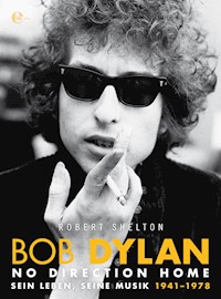 Bob Dylan - No Direction Home - Robert Shelton - E-Book