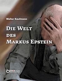 Die Welt des Markus Epstein - Walter Kaufmann - E-Book