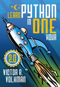 Learn Python in One Hour - Victor R. Volkman - E-Book