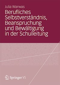Berufliches Selbstverständnis, Beanspruchung und Bewältigung in der Schulleitung - Julia Warwas - E-Book